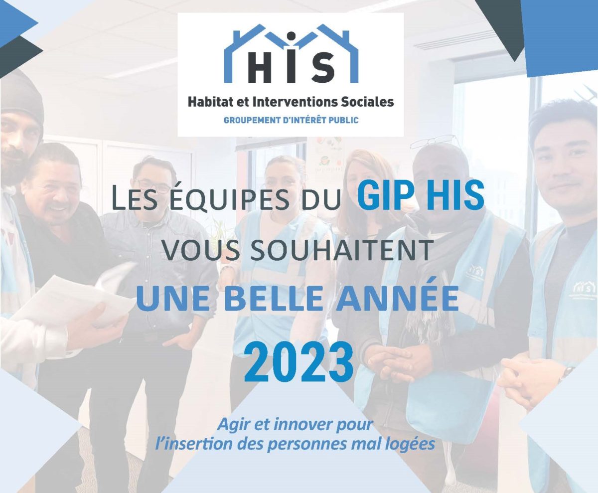 Philippe Crouzet, président du GIP Habitat et Interventions Sociales, Cécile Canpolat, Directrice Générale et les équipes du GIP HIS vous adressent leurs meilleurs vœux pour 2023